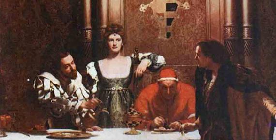The House of Borgia is depicted here as “A glass of wine with Cesare Borgia,” a painting that clearly shows the wealth and power (church power) of this illustrious and infamous family. Photo source: John Collier /  Public domain