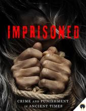 Imprisoned: Crime and Punishment in Ancient Times