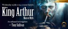 King Arthur, Man or Myth An unbiased investigation