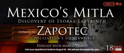 Mexico’s Mitla: Discovery of Lyobaa Labyrinth Entrance to Zapotec Civilization’s Underworld