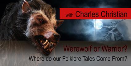 Werewolf or Warrior? Where do our Folklore Tales come from?