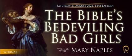 The Bible’s Bedeviling Bad Girls