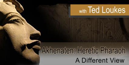 Akhenaten, the Heretic Pharaoh: A Different View